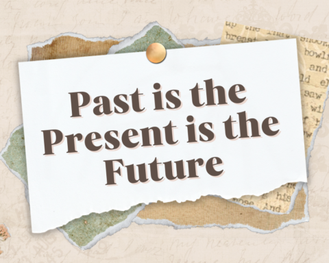 Past is the Present is the Future